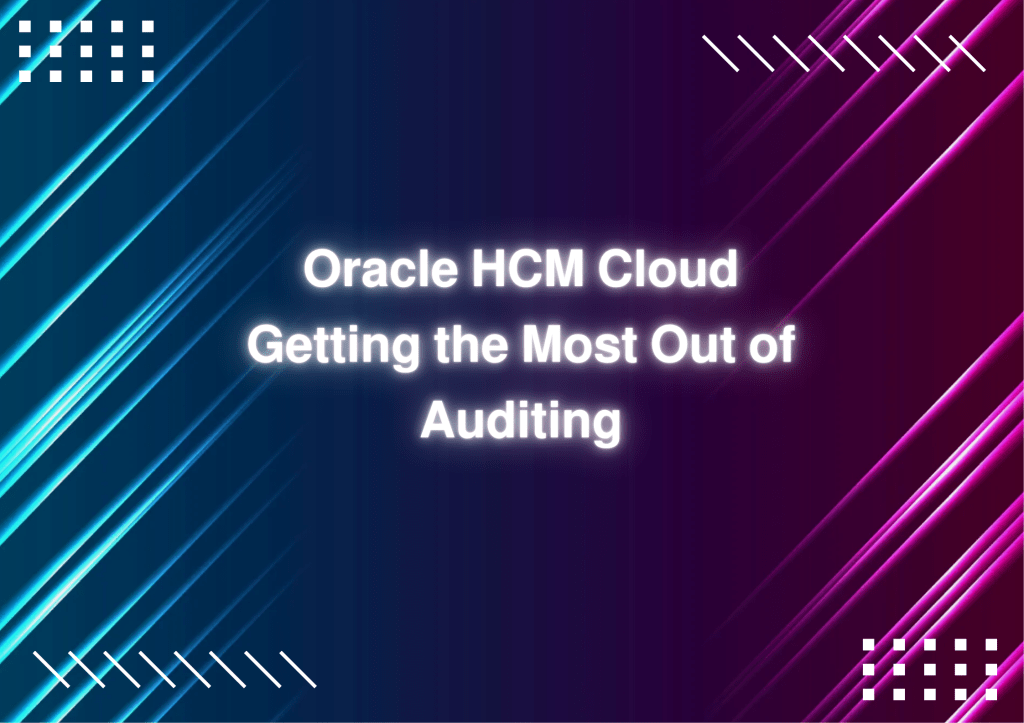 𝗢𝗿𝗮𝗰𝗹𝗲 𝗛𝗖𝗠 𝗖𝗹𝗼𝘂𝗱 – 𝗚𝗲𝘁𝘁𝗶𝗻𝗴 𝘁𝗵𝗲 𝗠𝗼𝘀𝘁 𝗢𝘂𝘁 𝗼𝗳&nbsp;𝗔𝘂𝗱𝗶𝘁𝗶𝗻𝗴